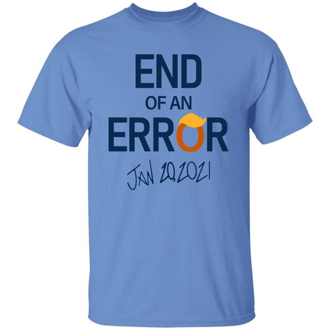 End Of An Error T Shirt Hoodie Sweatshirt End Of An Error T Shirt Hoodie Sweatshirt