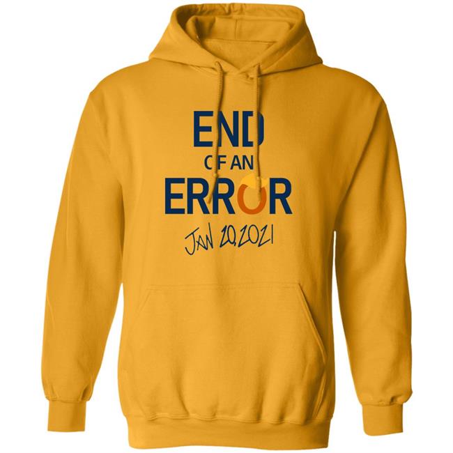 End Of An Error T Shirt Hoodie Sweatshirt End Of An Error T Shirt Hoodie Sweatshirt