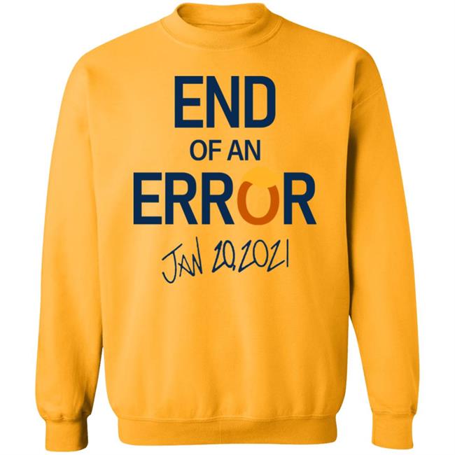 End Of An Error T Shirt Hoodie Sweatshirt End Of An Error T Shirt Hoodie Sweatshirt