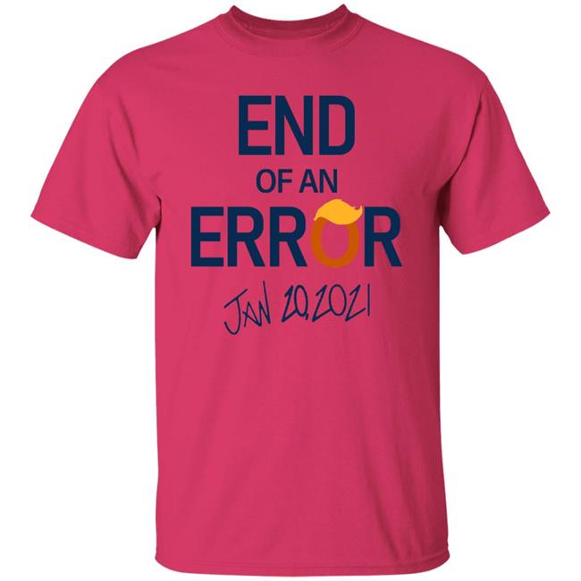 End Of An Error T Shirt Hoodie Sweatshirt End Of An Error T Shirt Hoodie Sweatshirt