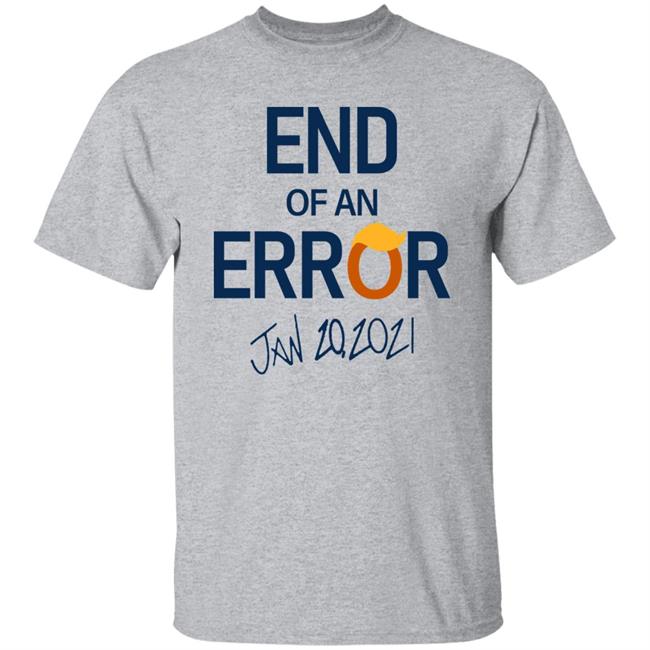 End Of An Error T Shirt Hoodie Sweatshirt End Of An Error T Shirt Hoodie Sweatshirt