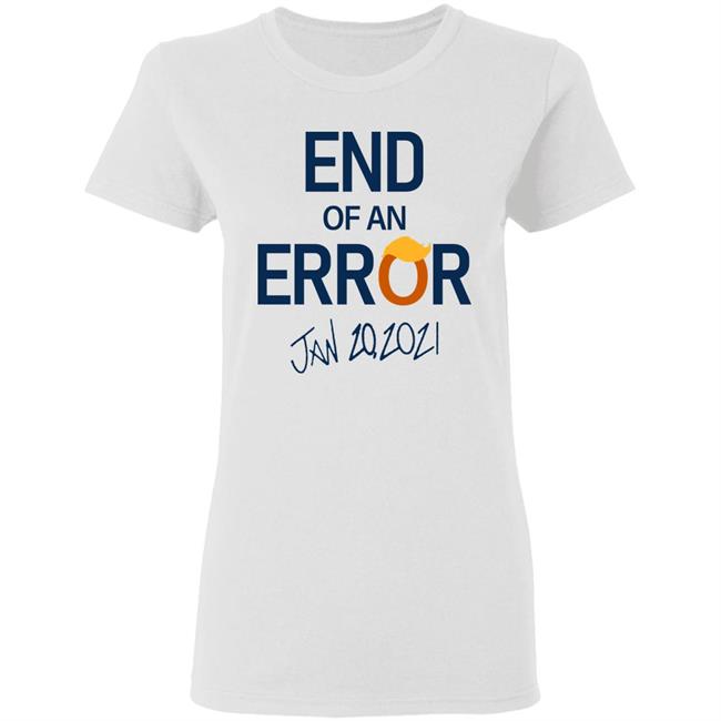 End Of An Error T Shirt Hoodie Sweatshirt End Of An Error T Shirt Hoodie Sweatshirt