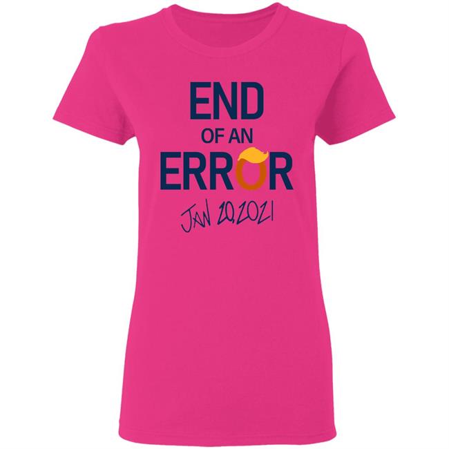 End Of An Error T Shirt Hoodie Sweatshirt End Of An Error T Shirt Hoodie Sweatshirt