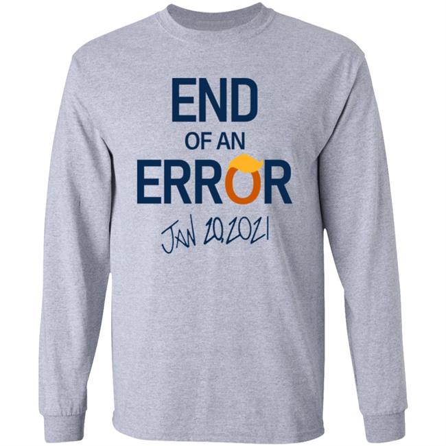 End Of An Error T Shirt Hoodie Sweatshirt End Of An Error T Shirt Hoodie Sweatshirt