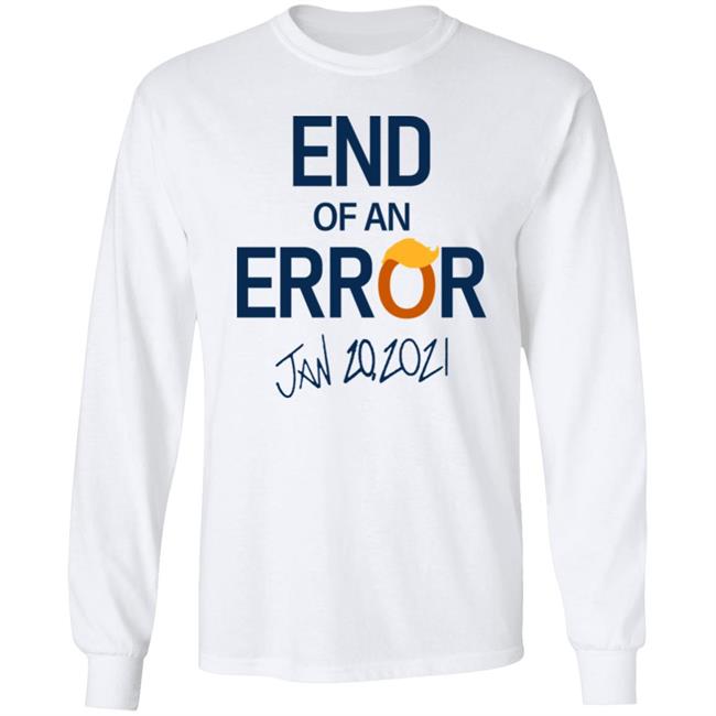 End Of An Error T Shirt Hoodie Sweatshirt End Of An Error T Shirt Hoodie Sweatshirt