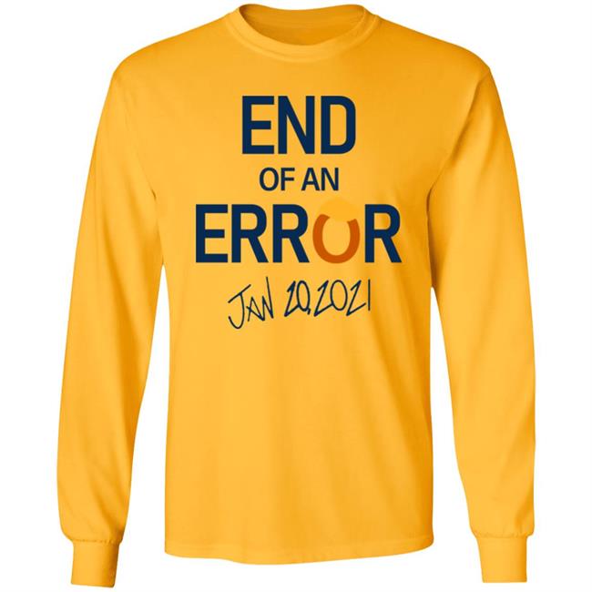 End Of An Error T Shirt Hoodie Sweatshirt End Of An Error T Shirt Hoodie Sweatshirt