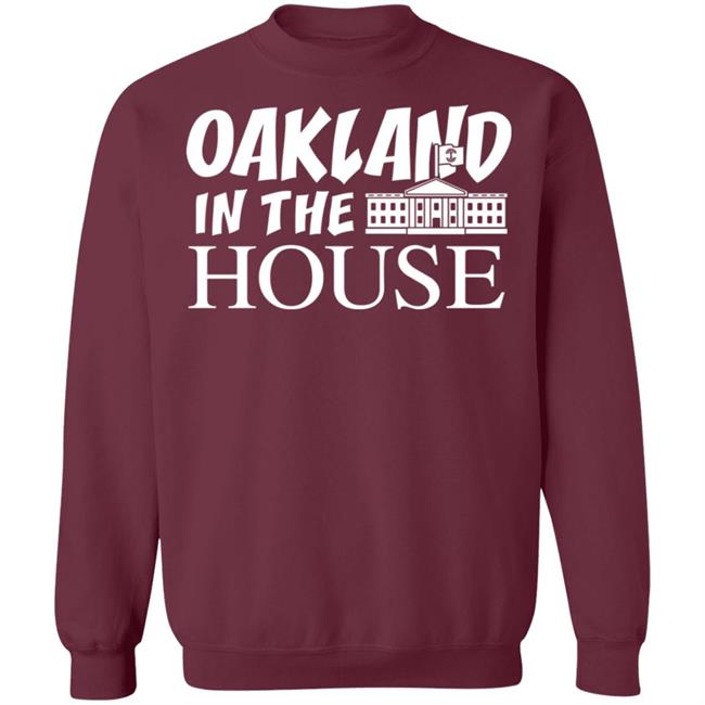 Oakland In The House T Shirt Hoodie Sweatshirt Oakland In The House T Shirt Hoodie Sweatshirt