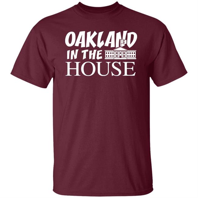 Oakland In The House T Shirt Hoodie Sweatshirt Oakland In The House T Shirt Hoodie Sweatshirt