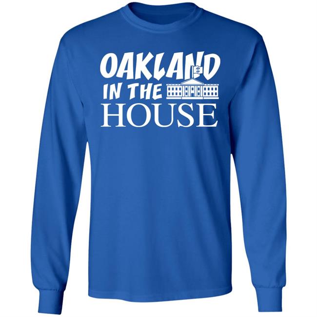 Oakland In The House T Shirt Hoodie Sweatshirt Oakland In The House T Shirt Hoodie Sweatshirt