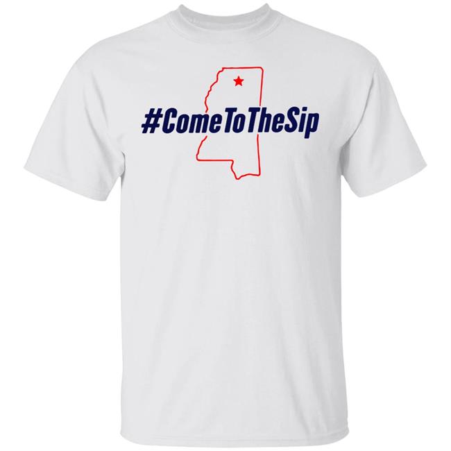 The Original Come To The Sip T Shirt Hoodie Sweatshirt