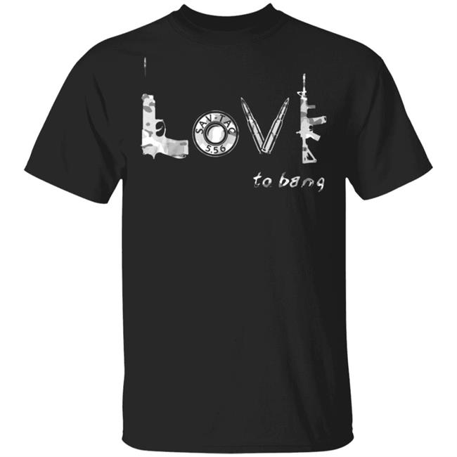 Love To Bang T Shirt Hoodie Sweatshirt
