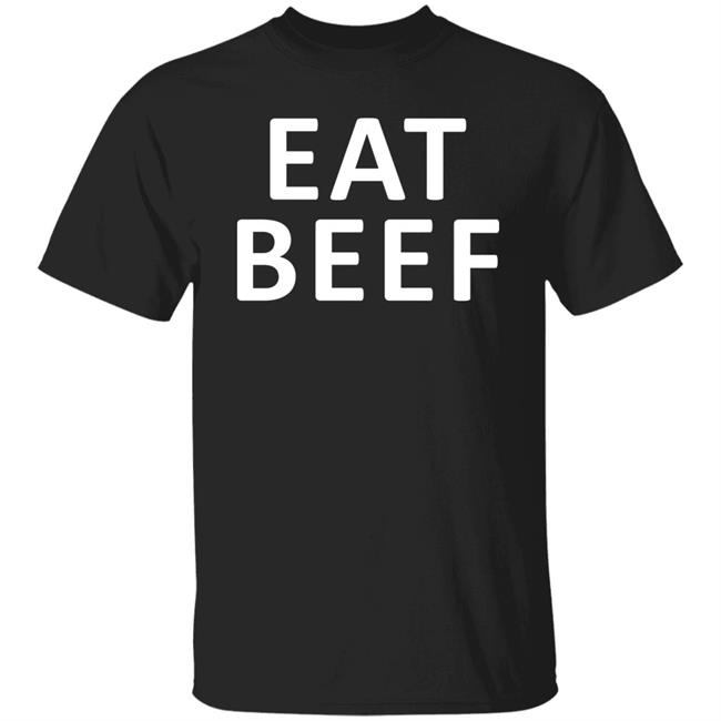 Eat Beef T Shirt Hoodie Sweatshirt