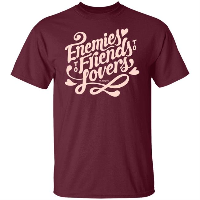 Enemies To Friends To Lovers Dollgirls Shirt Dollgirls Books Open Enemies To Friends To Lovers Shirt