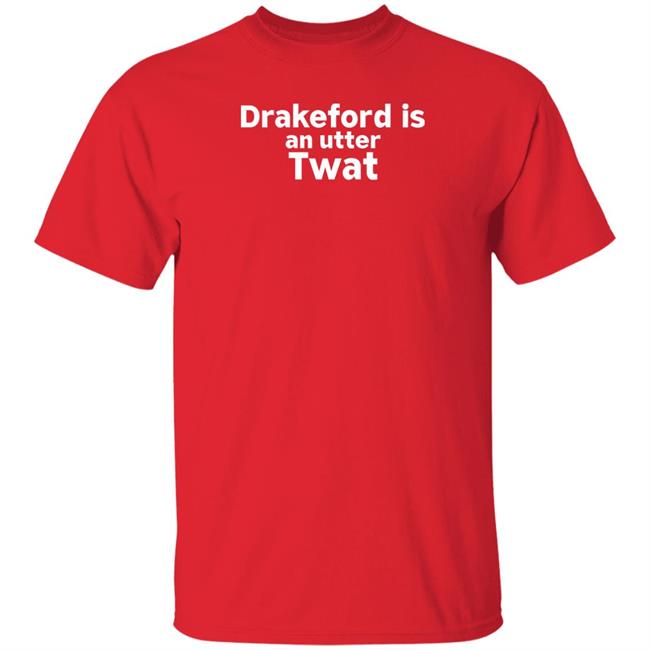 Drakeford Is An Utter Twat Shirt Robertocatesby Drakeford Is An Utter Twat Shirt Robertocatesby