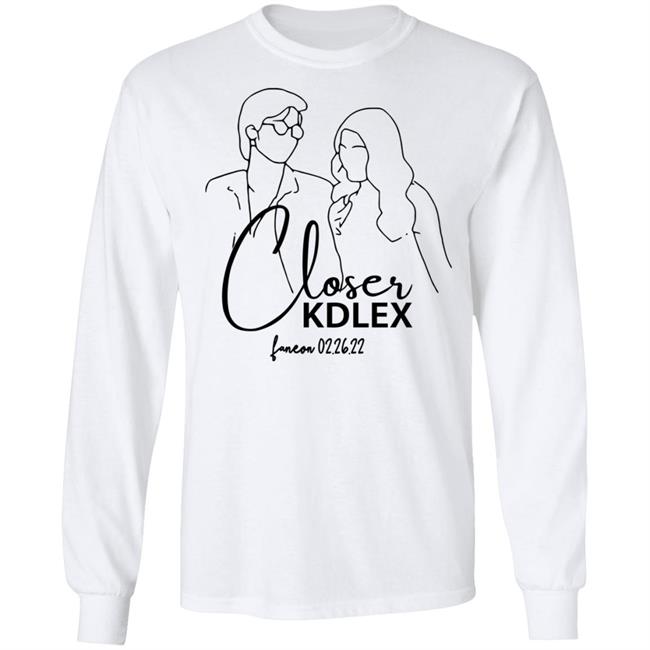 Closer Kdlex Shirt Kdlex Merch Closer Kdlex Shirt Kdlex Merch