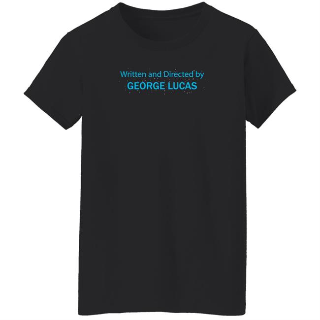Written And Directed By George Lucas Shirt Triad Of The Force Written And Directed By George Lucas Shirt Triad Of The Force