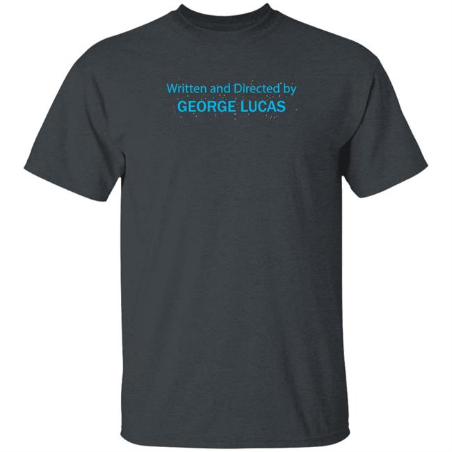 Written And Directed By George Lucas Shirt Triad Of The Force Written And Directed By George Lucas Shirt Triad Of The Force