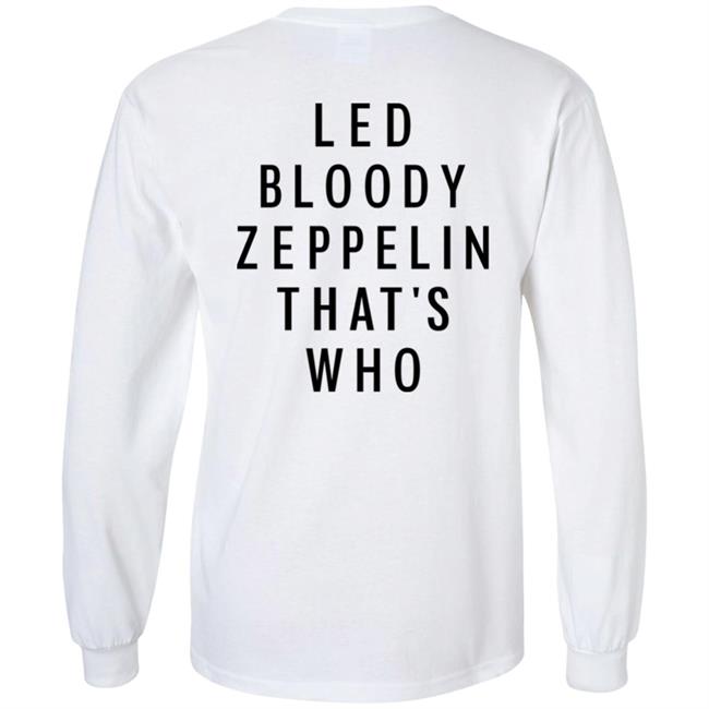 Led Bloody Zeppelin That's Who Shirt Rock And Roll Garage Led Bloody Zeppelin That's Who Shirt Rock And Roll Garage