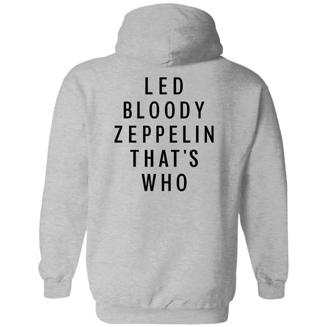 Led Bloody Zeppelin That's Who Shirt Rock And Roll Garage Led Bloody Zeppelin That's Who Shirt Rock And Roll Garage