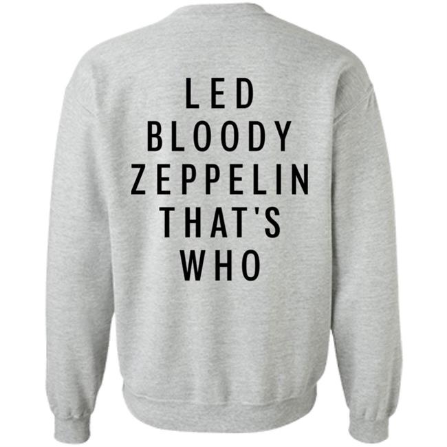 Led Bloody Zeppelin That's Who Shirt Rock And Roll Garage Led Bloody Zeppelin That's Who Shirt Rock And Roll Garage