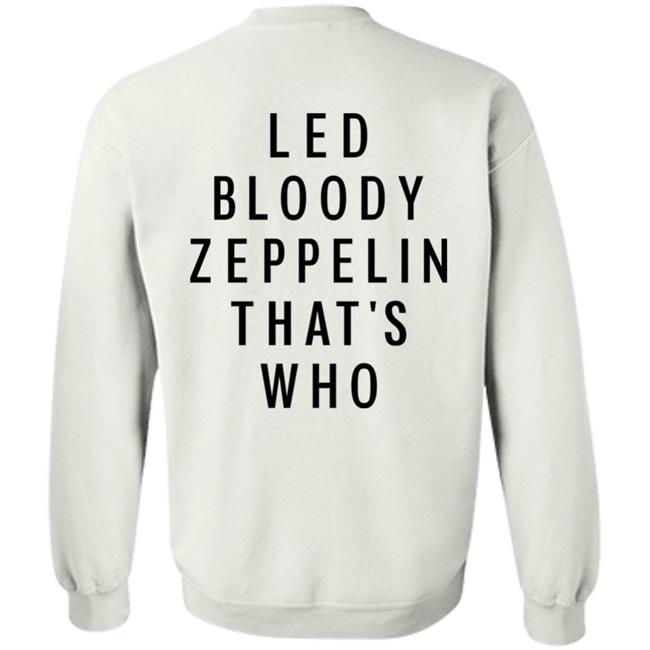 Led Bloody Zeppelin That's Who Shirt Rock And Roll Garage Led Bloody Zeppelin That's Who Shirt Rock And Roll Garage