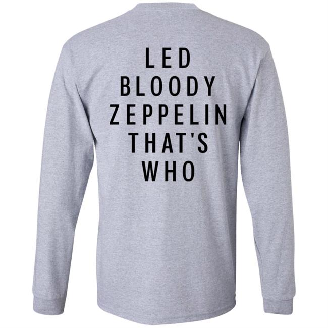 Led Bloody Zeppelin That's Who Shirt Rock And Roll Garage Led Bloody Zeppelin That's Who Shirt Rock And Roll Garage
