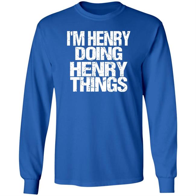 I'm Henry Doing Henry Things Shirt Mason I'm Henry Doing Henry Things Shirt I'm Henry Doing Henry Things Shirt Mason I'm Henry Doing Henry Things Shirt
