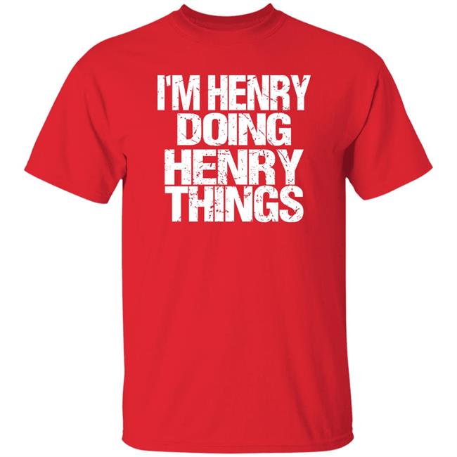 I'm Henry Doing Henry Things Shirt Mason I'm Henry Doing Henry Things Shirt I'm Henry Doing Henry Things Shirt Mason I'm Henry Doing Henry Things Shirt