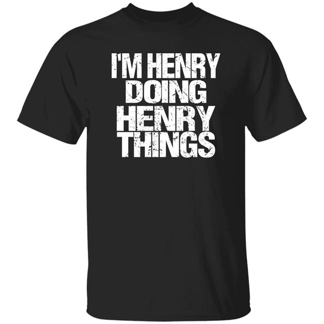 I'm Henry Doing Henry Things Shirt Mason I'm Henry Doing Henry Things Shirt