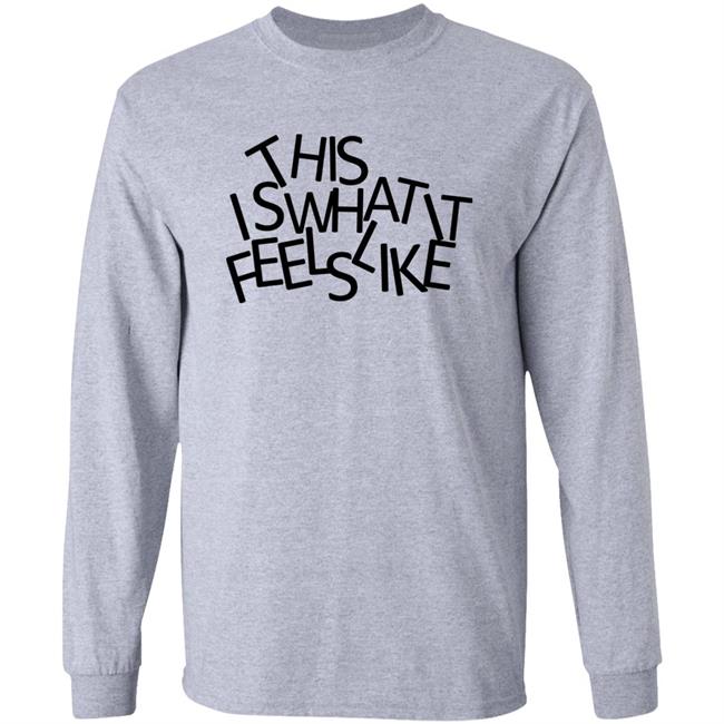 This Is What It Feels Like Shirt Gracie Abrams This Is What It Feels Like Shirt Gracie Abrams
