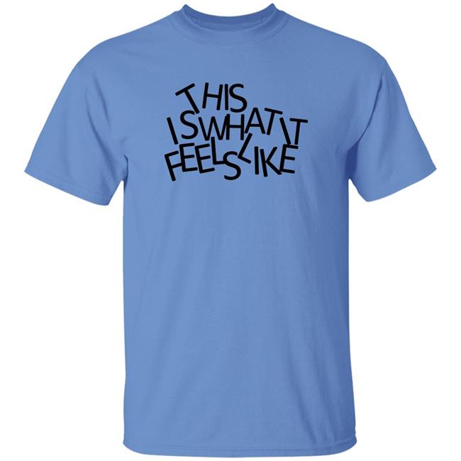 This Is What It Feels Like Shirt Gracie Abrams This Is What It Feels Like Shirt Gracie Abrams