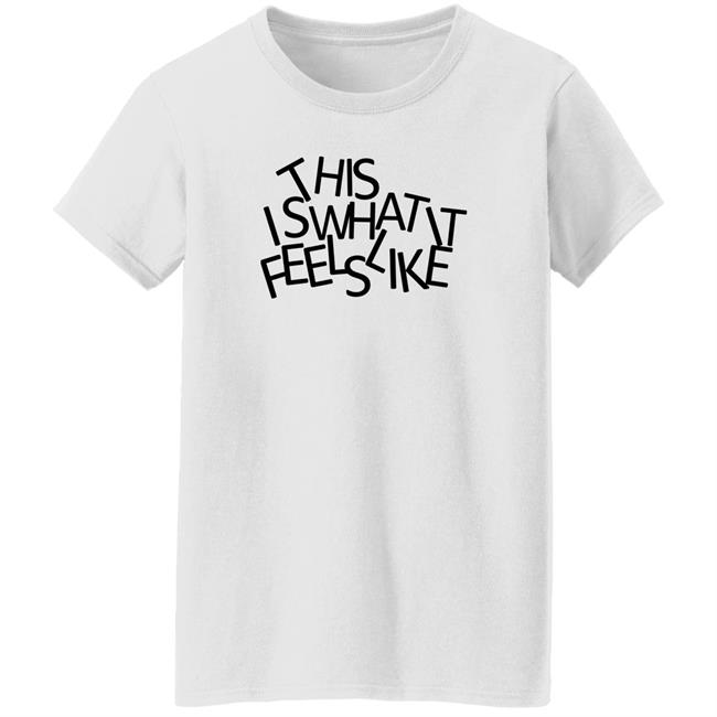 This Is What It Feels Like Shirt Gracie Abrams This Is What It Feels Like Shirt Gracie Abrams