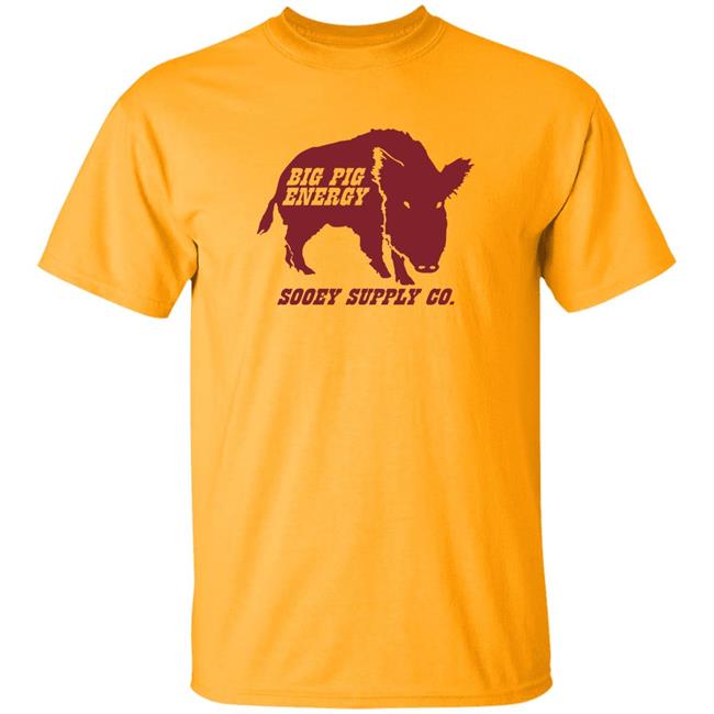 Big Pig Energy Sooey Supply Shirt Sooey Supply Co. Merch Big Pig Energy Sooey Supply Shirt Sooey Supply Co. Merch