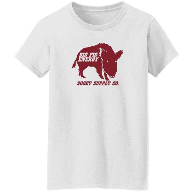 Big Pig Energy Sooey Supply Shirt Sooey Supply Co. Merch Big Pig Energy Sooey Supply Shirt Sooey Supply Co. Merch