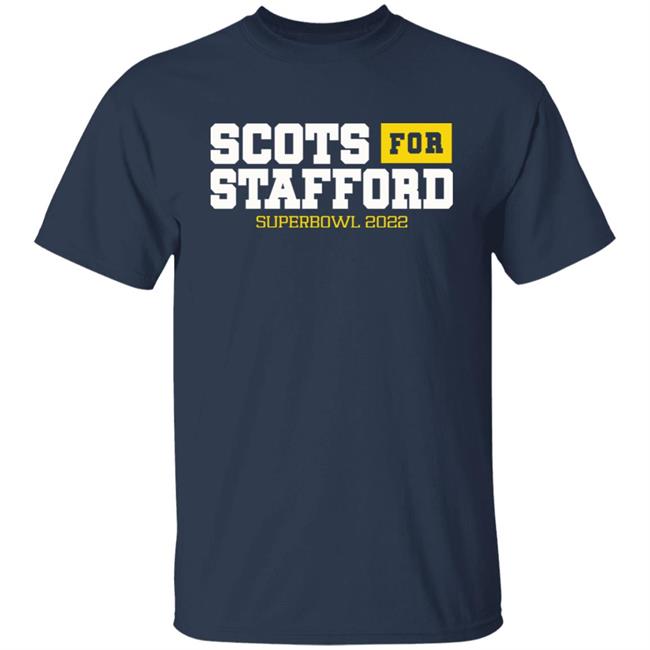 Scots For Stafford Super Bowl 2022 Shirt Hoodie Sweatshirt