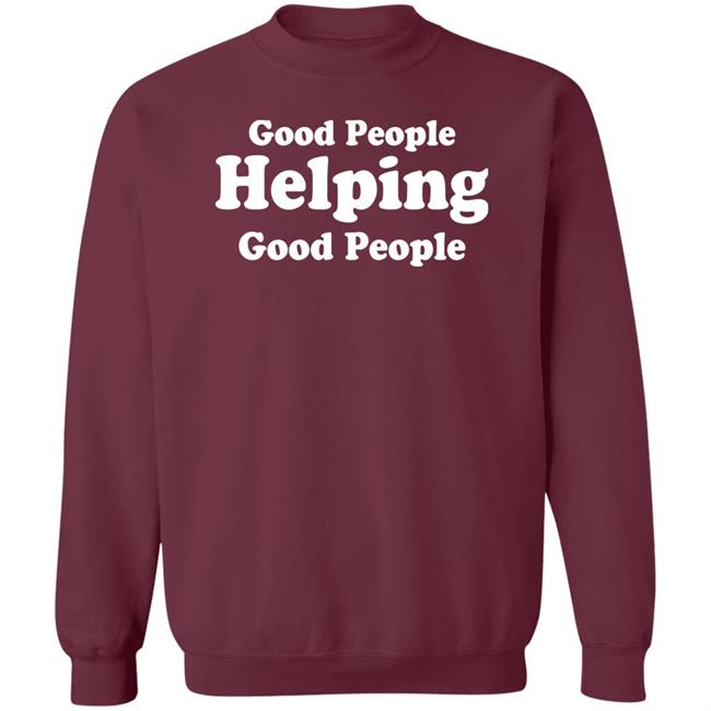 Good People Helping Good People Shirt Thirdy And Bea Good People Helping Good People Shirt Thirdy And Bea