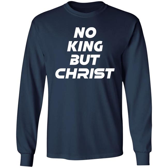 No King But Christ Shirt John Cooper No King But Christ Shirt John Cooper