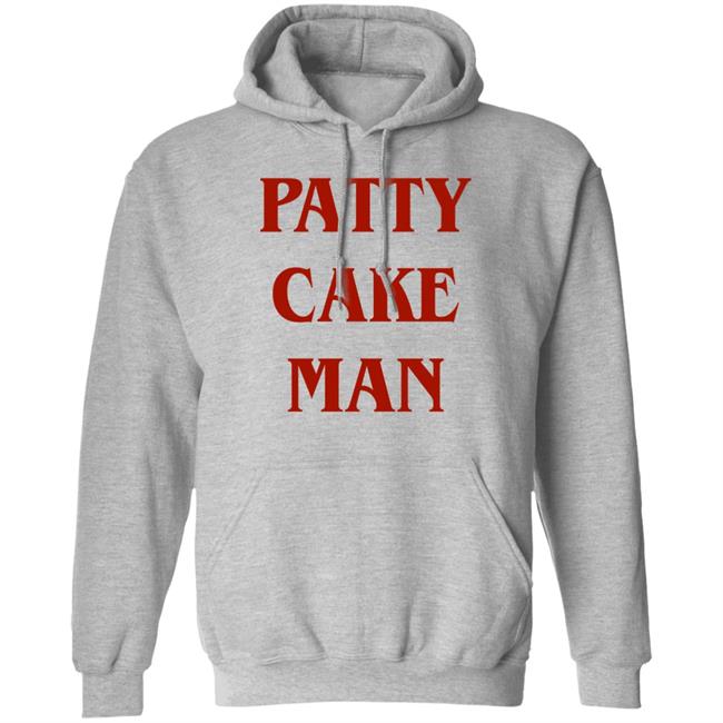 Patty Cake Man Shirt Allinhiphop Patty Cake Man Shirt Allinhiphop