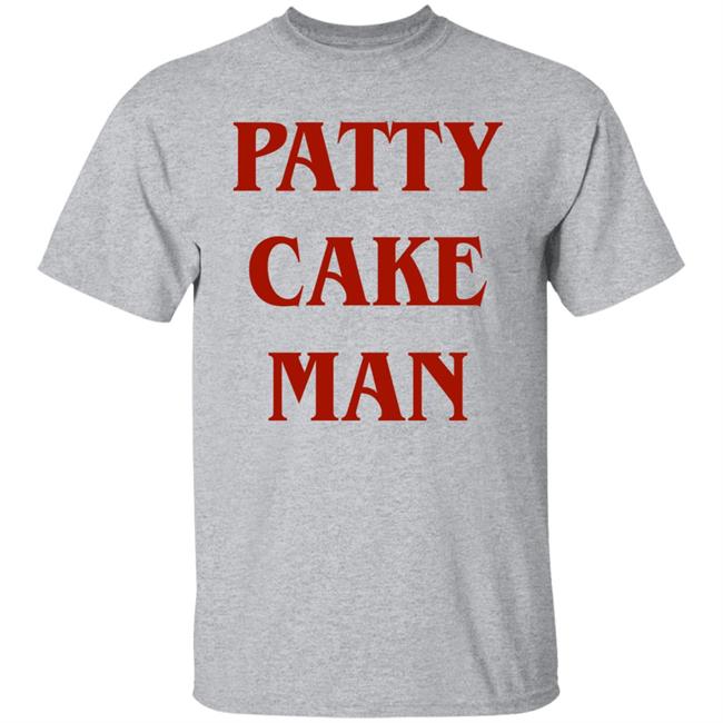 Patty Cake Man Shirt Allinhiphop Patty Cake Man Shirt Allinhiphop