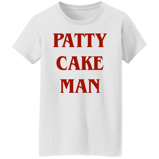 Patty Cake Man Shirt Allinhiphop Patty Cake Man Shirt Allinhiphop