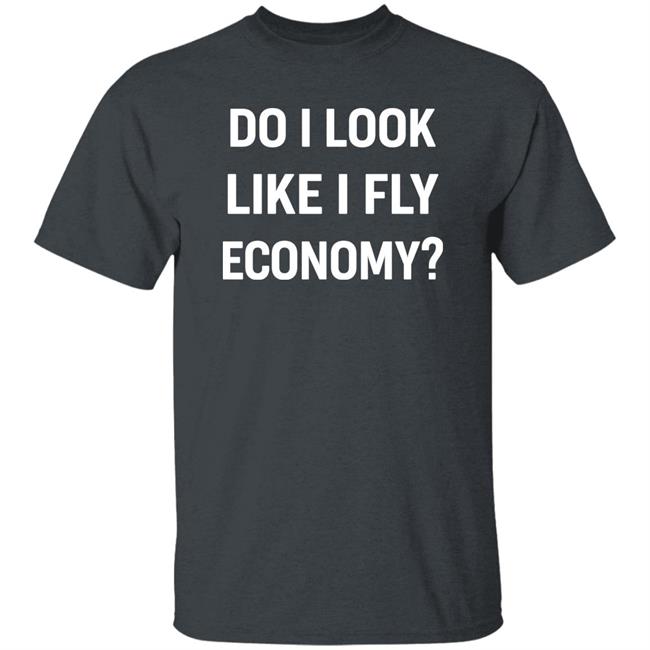 Do I Look Like I Fly Economy Shirt Shoegaze Dad Do I Look Like I Fly Economy Shirt Shoegaze Dad