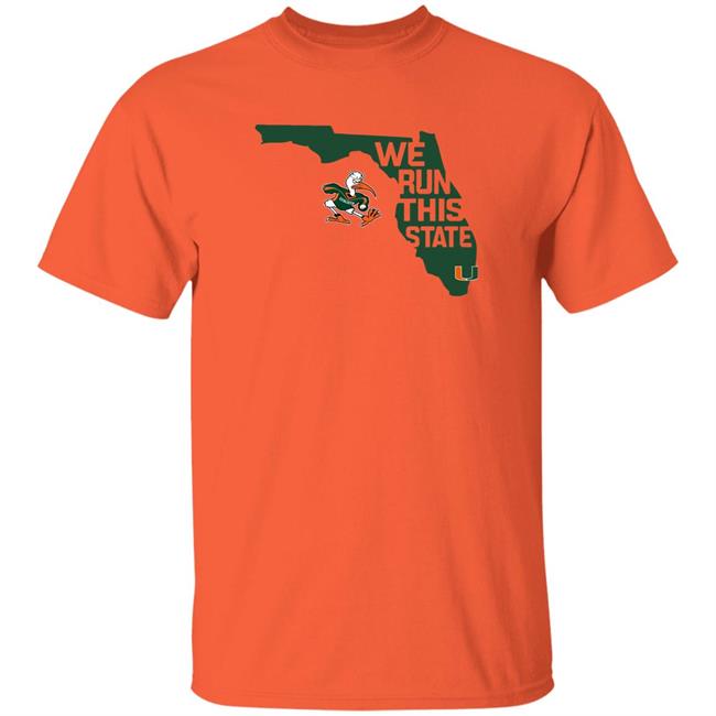 Miami Hurricanes We Run This State Shirt Caneswear Merch