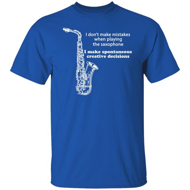 I Don't Make Mistakes When Playing The Saxophone Shirt Hannah