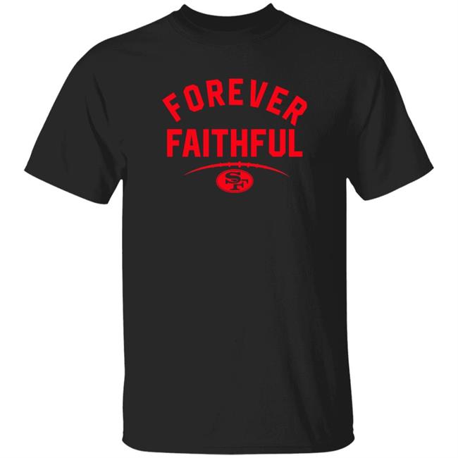 Forever Faithful San Francisco 49ers Shirt Sonia