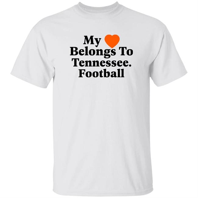 My Love Belongs To Tennessee Football Shirt Southern Made Tee Merch