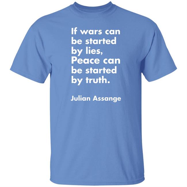 If Wars Can Be Started By Lies Peace Can Be Started By Truth Shirt Peace By Truth Shirt
