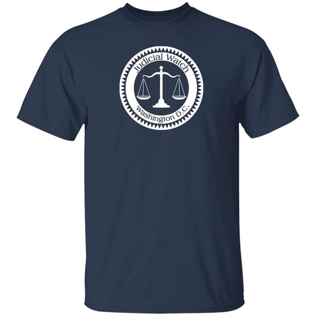 Judicial Watch Washington Dc Because No One Is Above The Law Shirt Tom Fitton