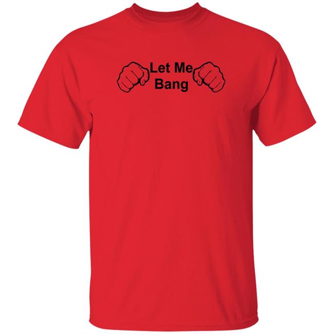Julian Lane Let Me Bang Shirt The Ultimate Fighter