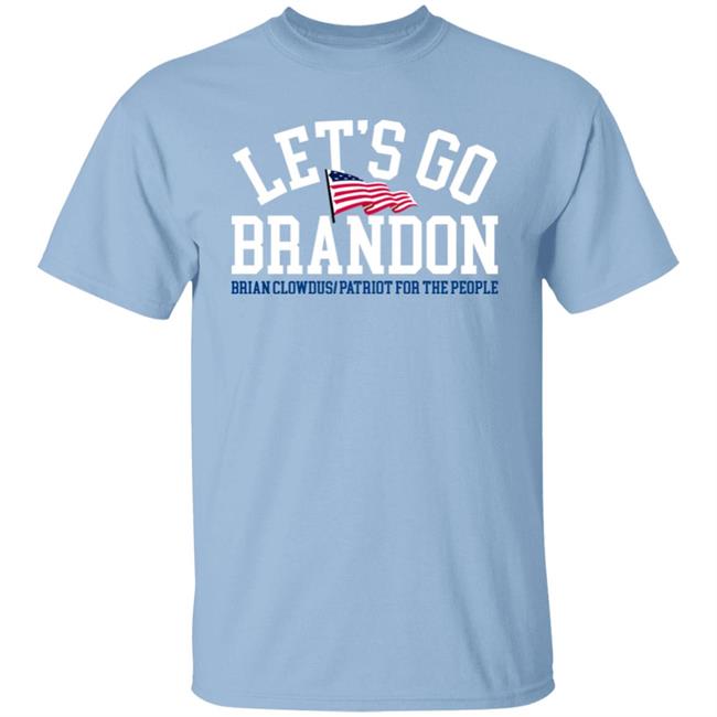 Let's Go Brandon Brian Clowdus Patriot For The People Shirt Brian Clowdus