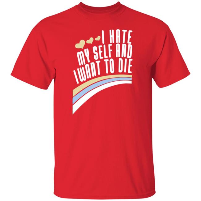I Hate Myself And I Want To Die Shirt Damin Toell